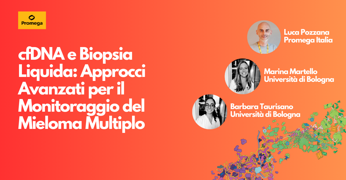 Webinar Promega: cfDNA e Biopsia Liquida: Approcci Avanzati per il Monitoraggio del Mieloma Multiplo